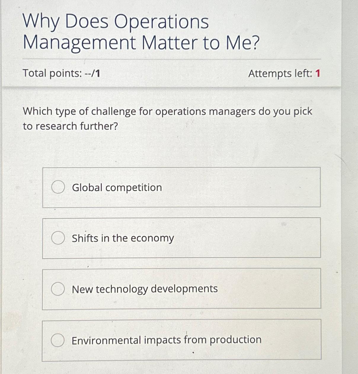  Why Does Operations Management Matter to Me? Total points: --/1 Attempts