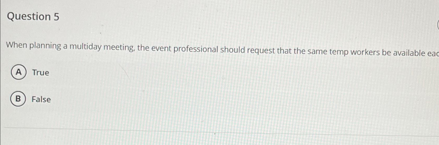  Question 5 When planning a multiday meeting, the event professional should