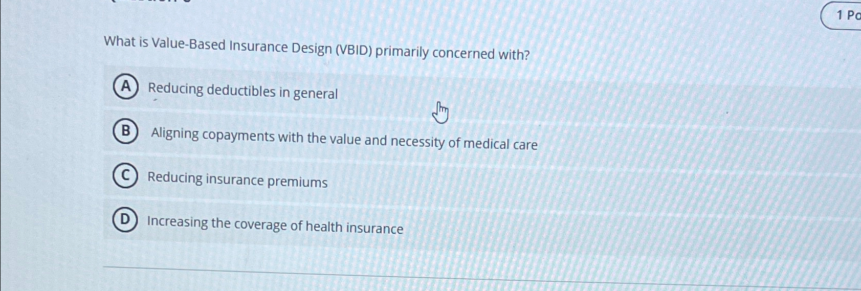  What is Value-Based Insurance Design (VBID) primarily concerned with? Reducing deductibles