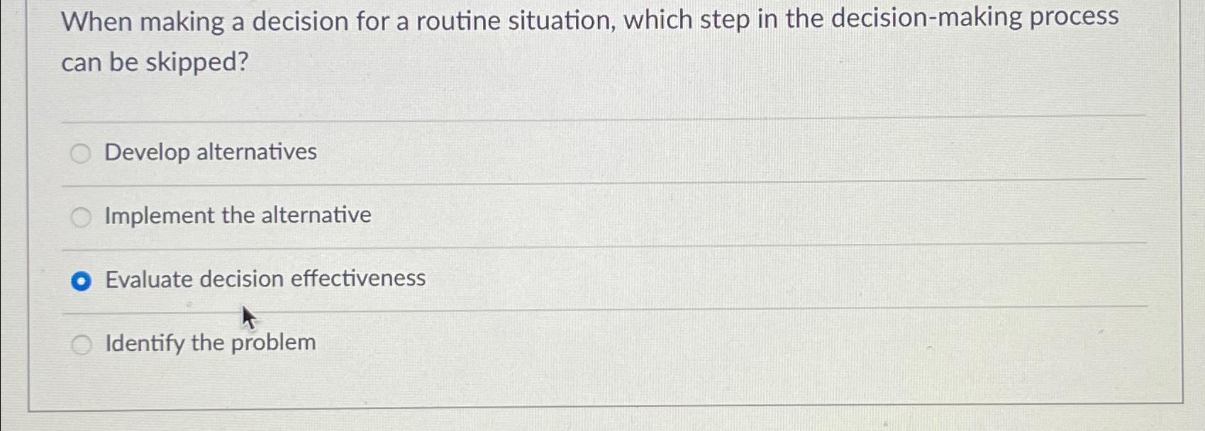  When making a decision for a routine situation, which step in