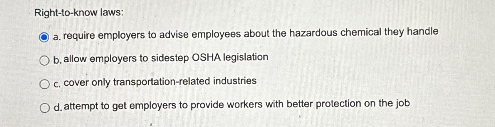  Right-to-know laws: a. require employers to advise employees about the hazardous
