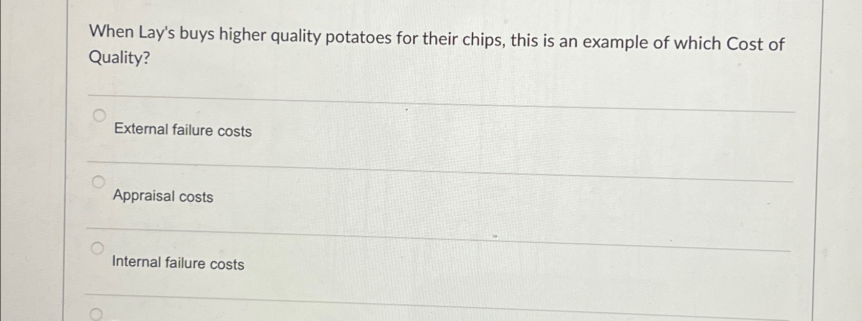  When Lay's buys higher quality potatoes for their chips, this is