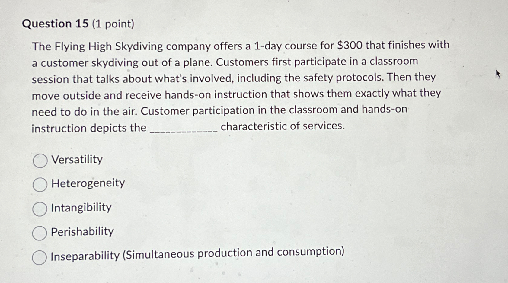  Question 15(1 point) The Flying High Skydiving company offers a 1-day