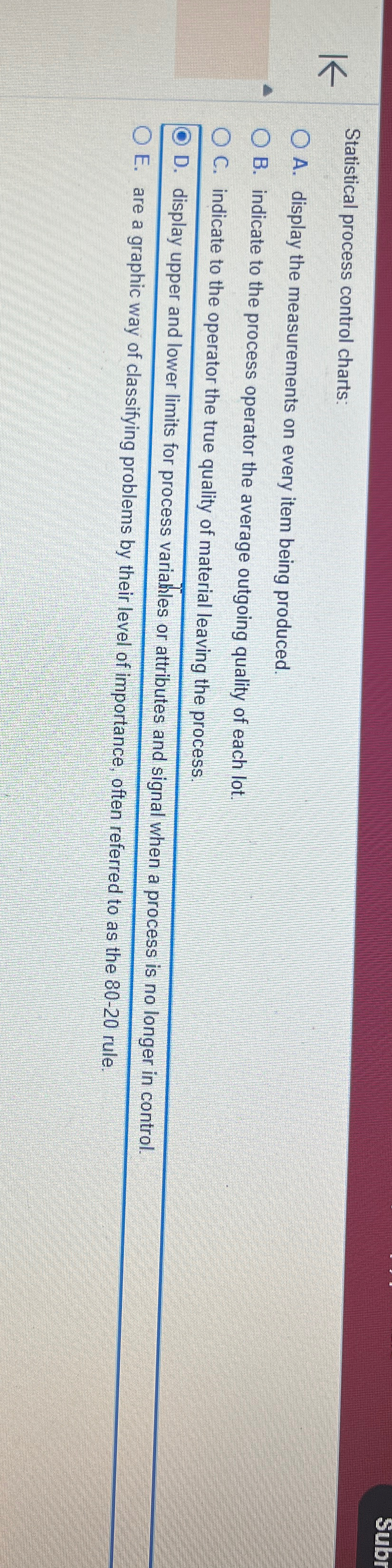  subt Statistical process control charts: A. display the measurements on every
