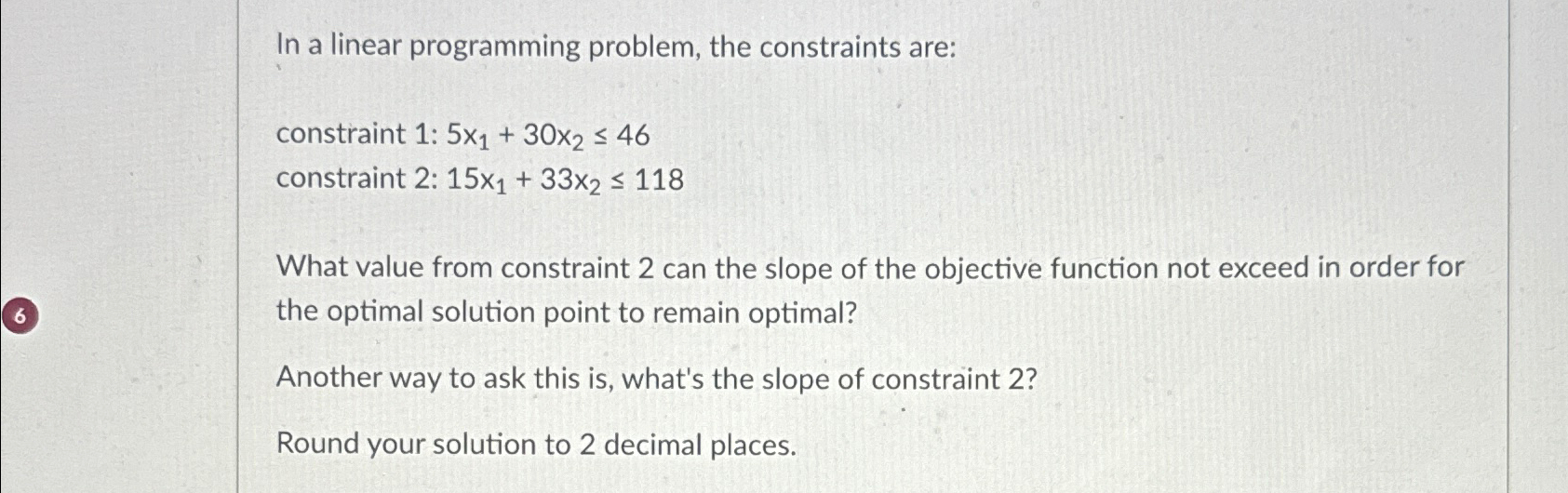  In a linear programming problem, the constraints are: constraint 1: 5x1+30x246