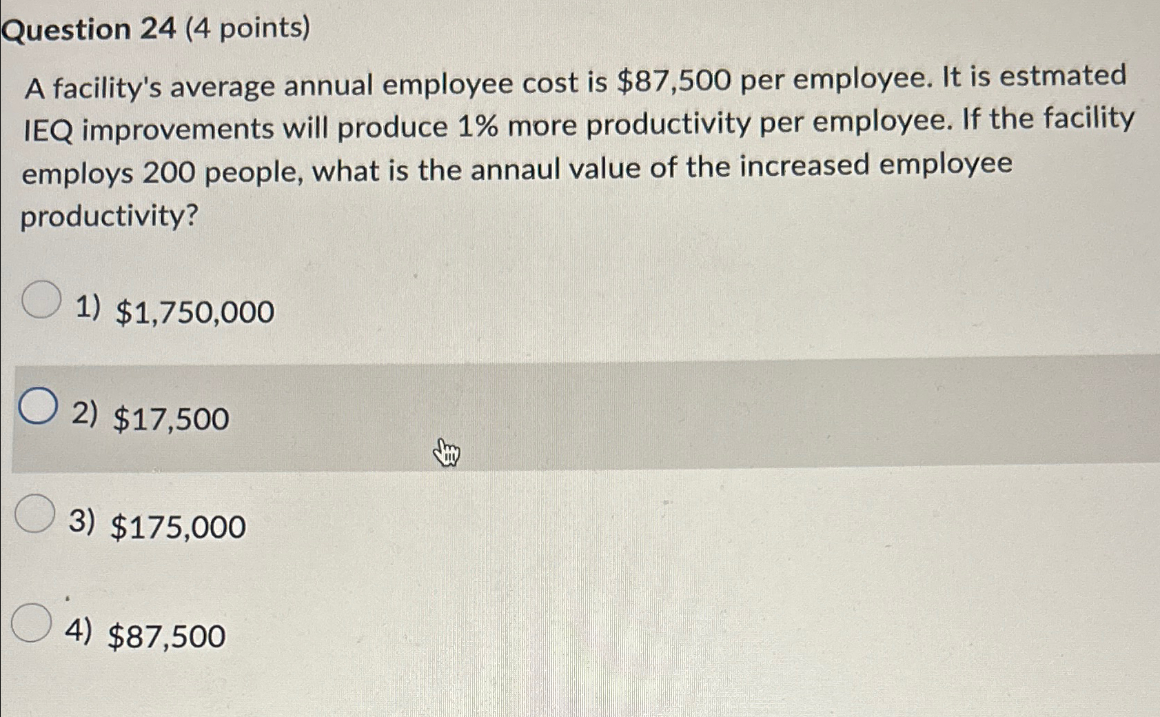  Question 24(4 points) A facility's average annual employee cost is $87,500