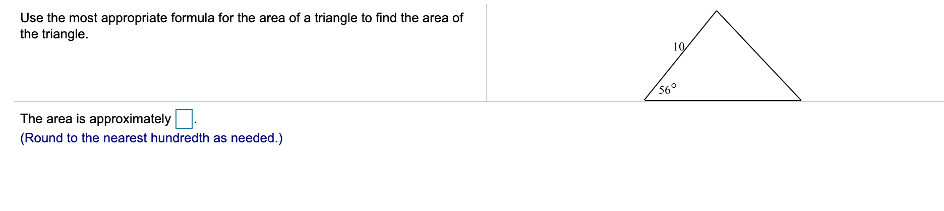 Here is the problem. Use the most appropriate formula for the area