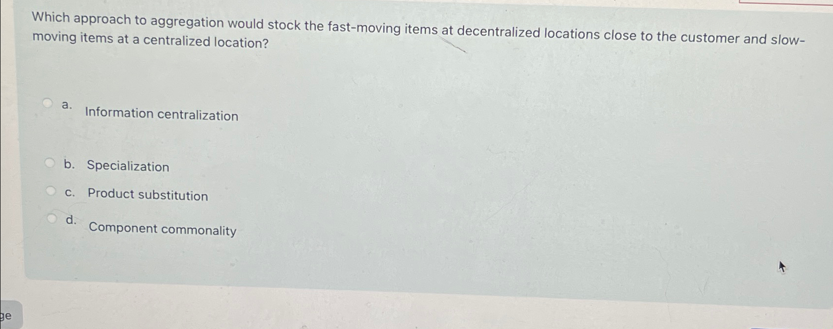  Which approach to aggregation would stock the fast-moving items at decentralized