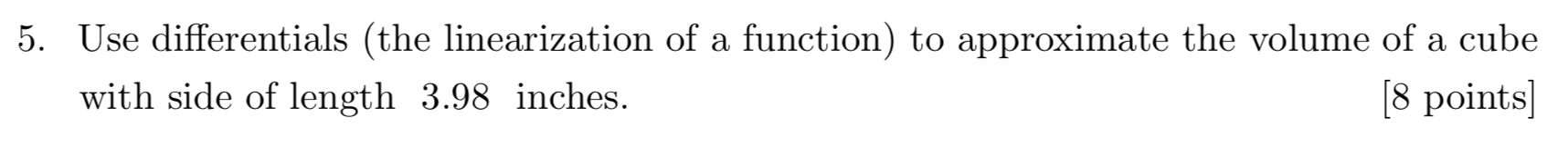 5. Use differentials (the linearization of a function) to approximate the