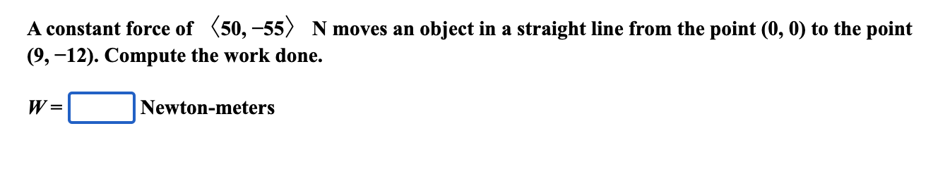 the point (at, 13, 8). A constant force of N moves an