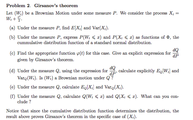 Please answer the question below: Problem 2. Girsanov's theorem Let (W.) be