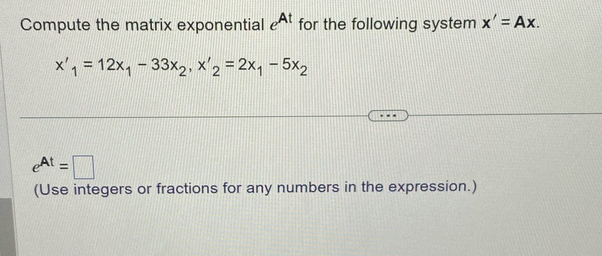Could use some help thanks Compute the matrix exponential er for the