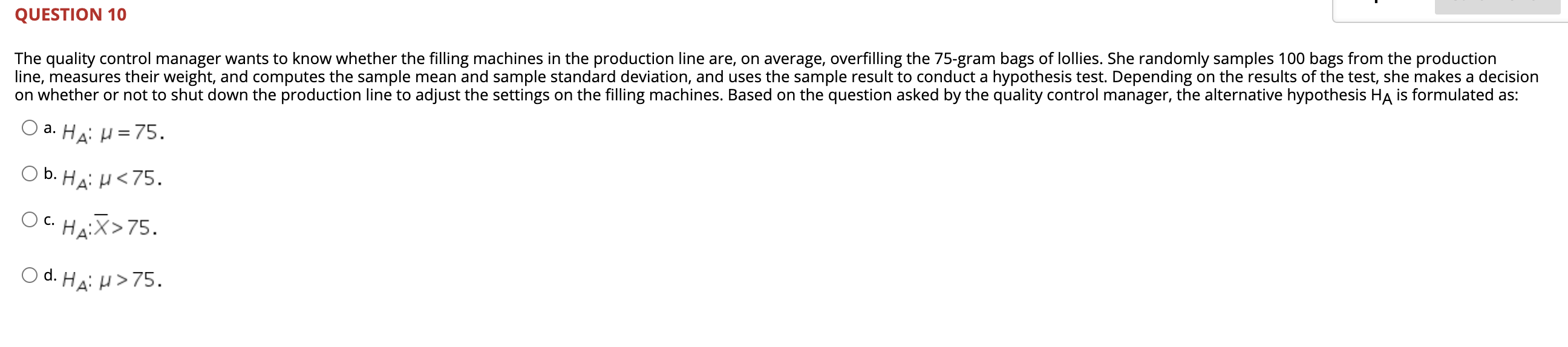  QUESTION 10 The quality control manager wants to know whether the