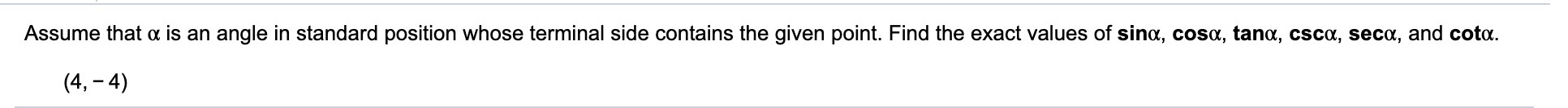 Here is the question. Assume that a is an angle in standard