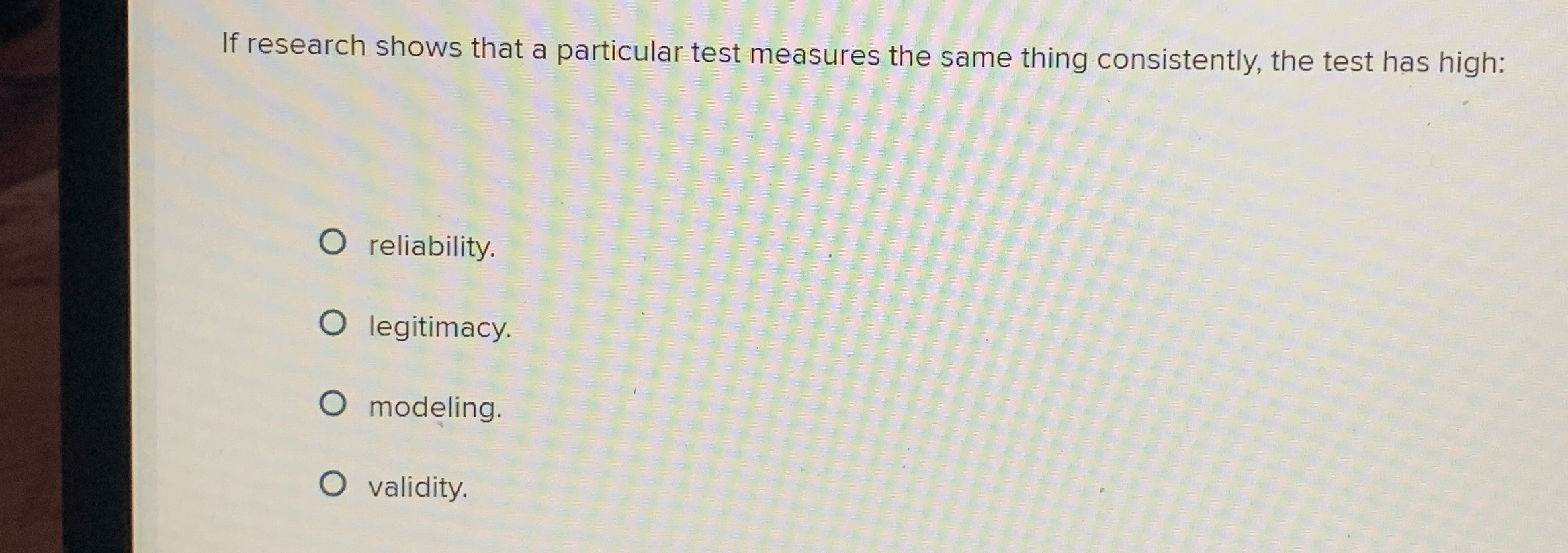  If research shows that a particular test measures the same thing