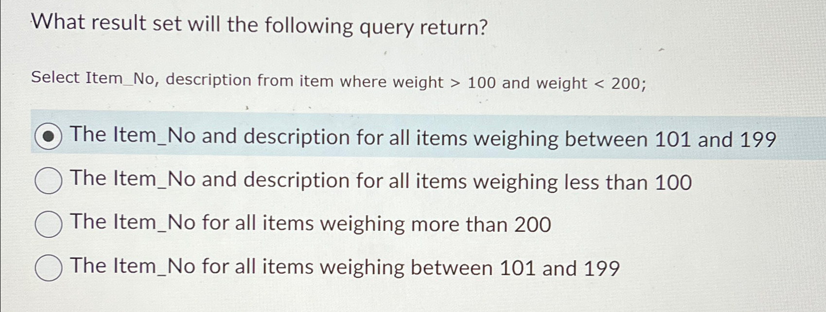  What result set will the following query return? Select Item_No, description