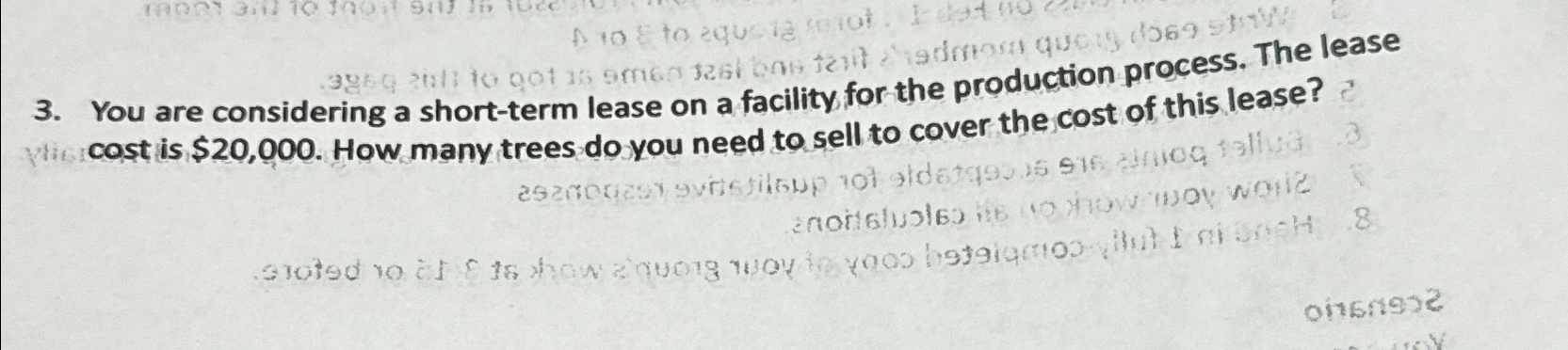  You are considering a short-term lease on a facility for the