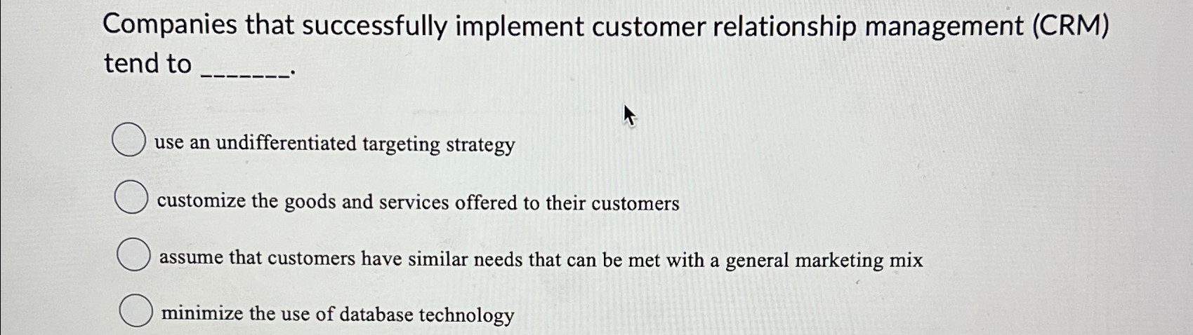  Companies that successfully implement customer relationship management (CRM) tend to use