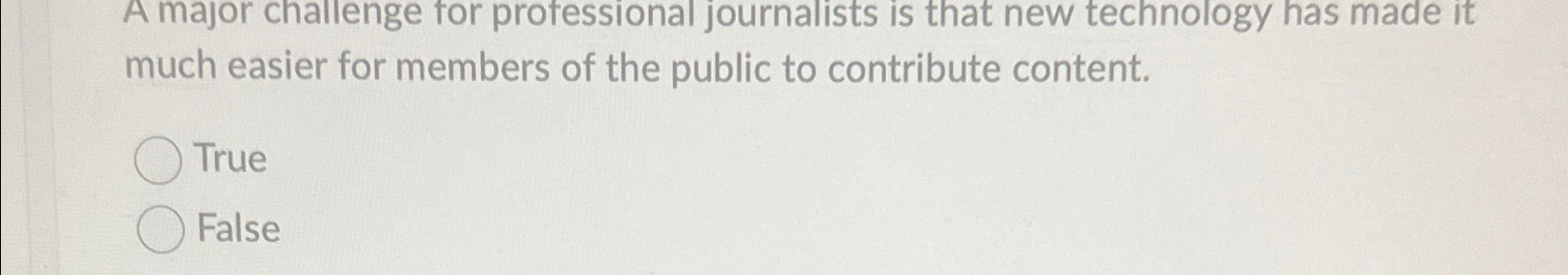  A major challenge for protessional journalists is that new technology has