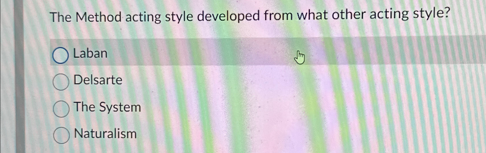  The Method acting style developed from what other acting style? Laban