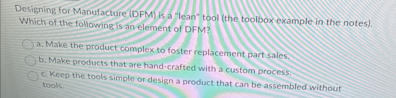  esigning for Manufacture (DFM) is a "lean" tool (the toolbox example