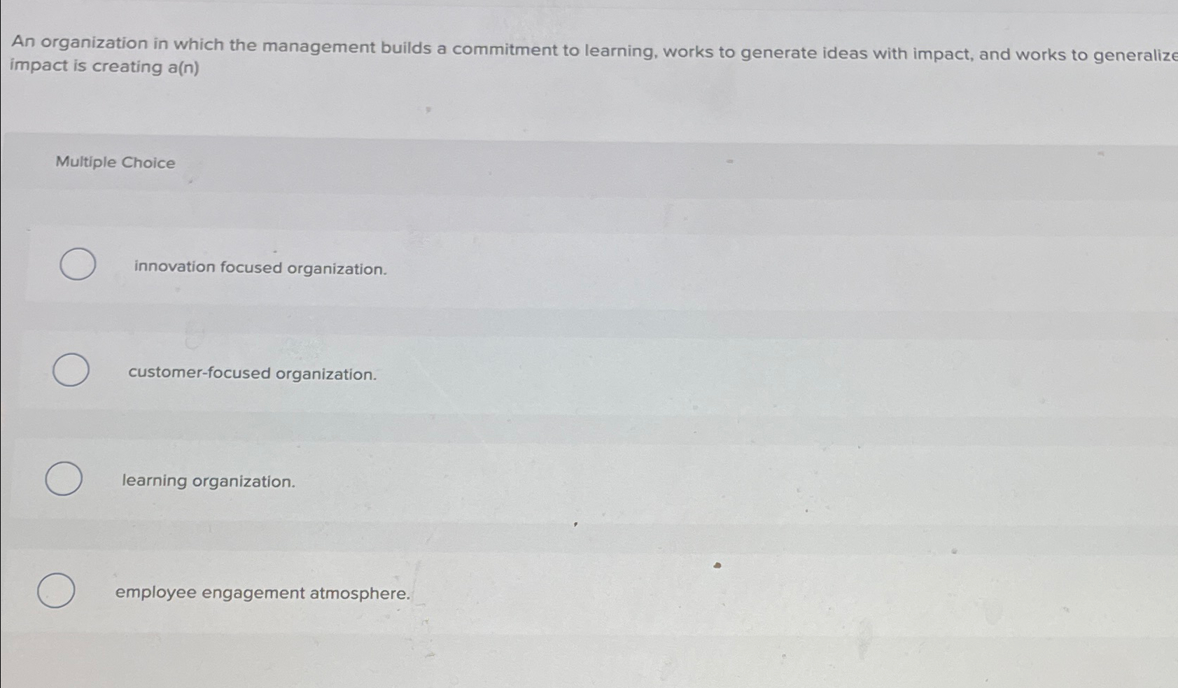  An organization in which the management builds a commitment to learning,