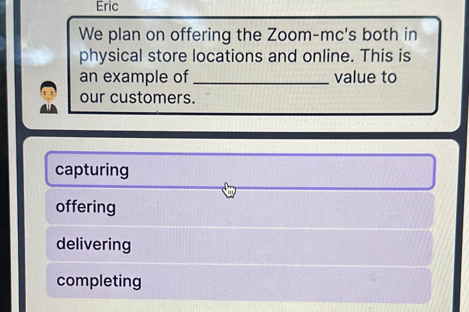  Eric We plan on offering the Zoom-mc's both in physical store