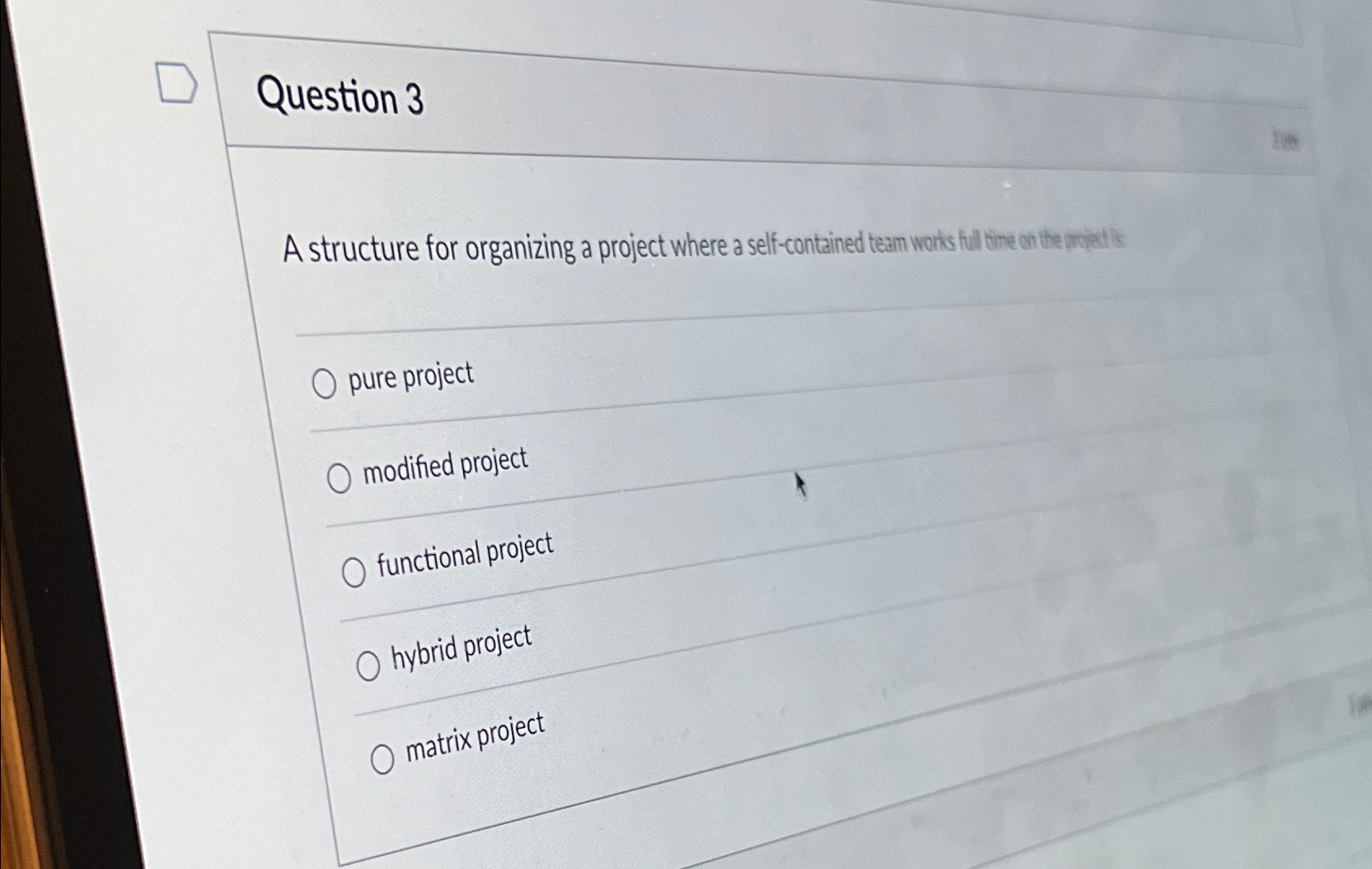  Question 3 A structure for organizing a project where a self-contained