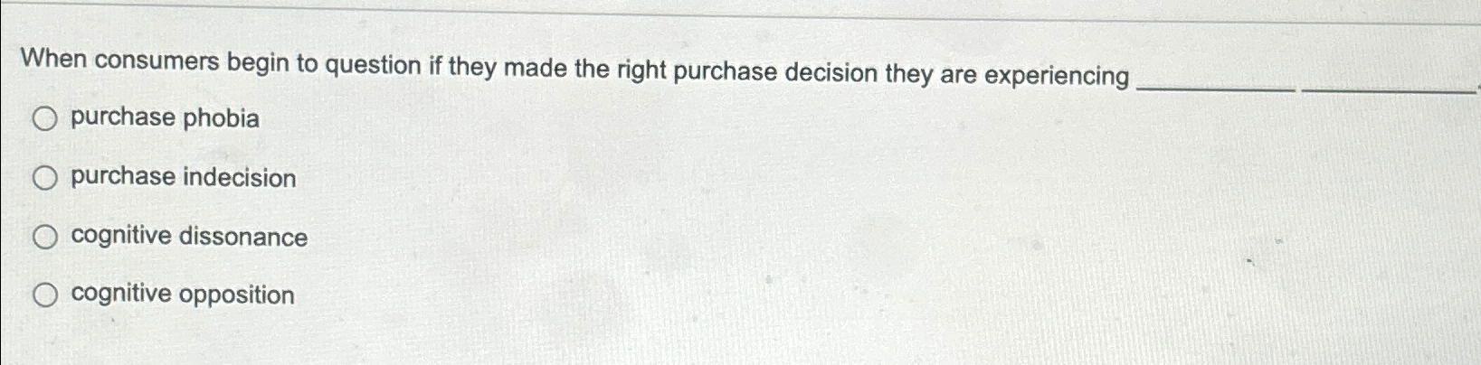  When consumers begin to question if they made the right purchase