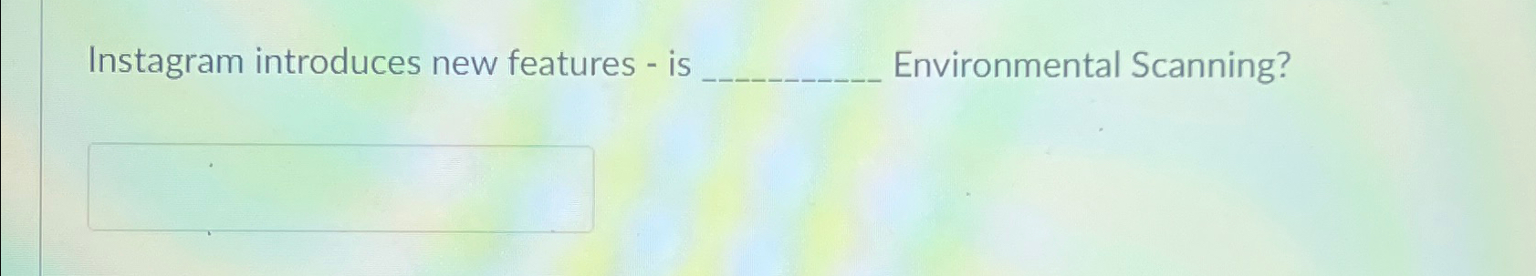  Instagram introduces new features - is Environmental Scanning? 