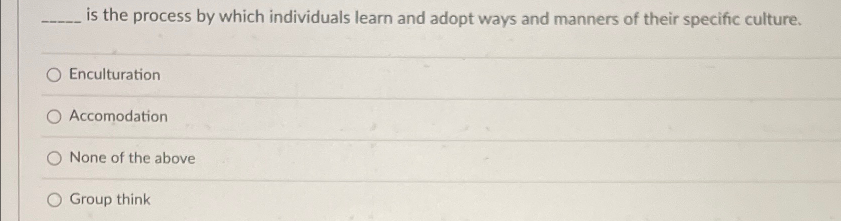  is the process by which individuals learn and adopt ways and