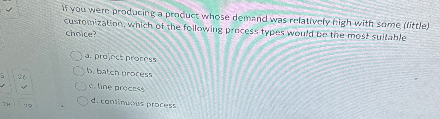  If you were producing a product whose demand was relatively high