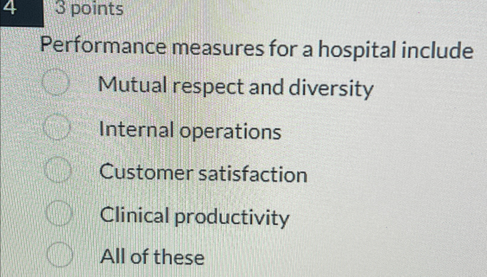  3 points Performance measures for a hospital include Mutual respect and