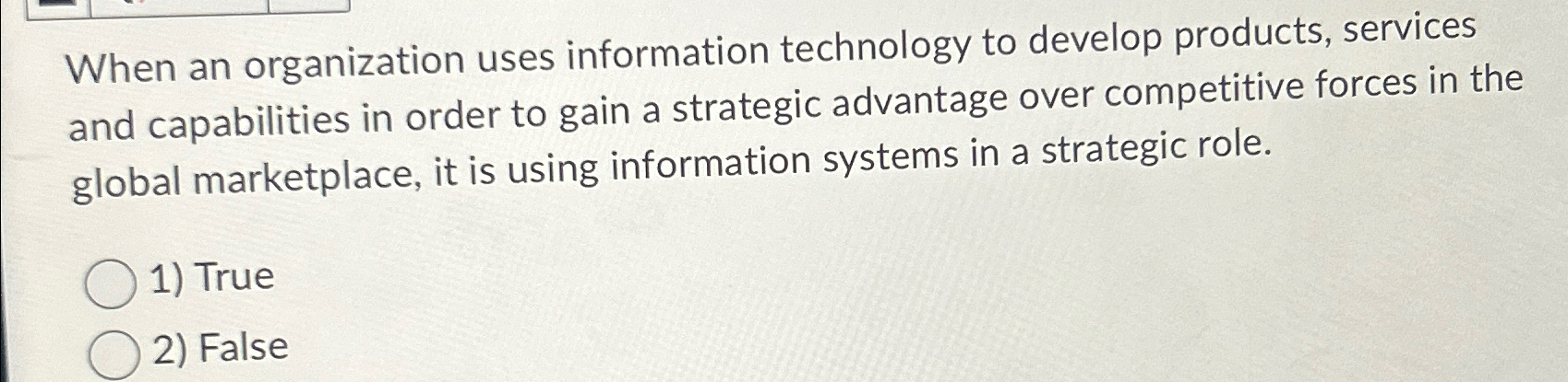  When an organization uses information technology to develop products, services and