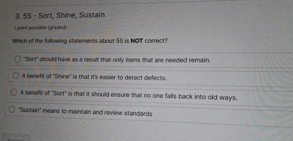  5S- Sort, Shine, Sustain 1 point possible (graded) Which of the