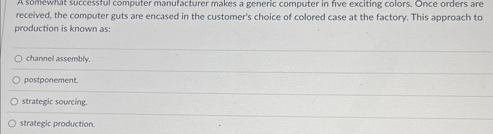  A somewhat successful computer manufacturer makes a generic computer in five