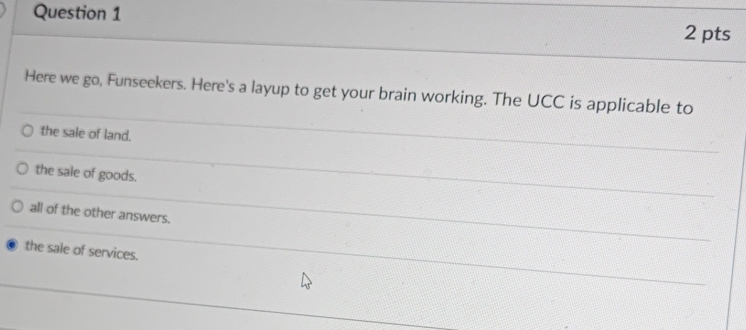  Question 1 2 pts Here we go, Funseekers. Here's a layup