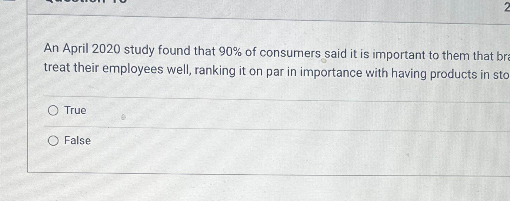  An April 2020 study found that 90% of consumers said it