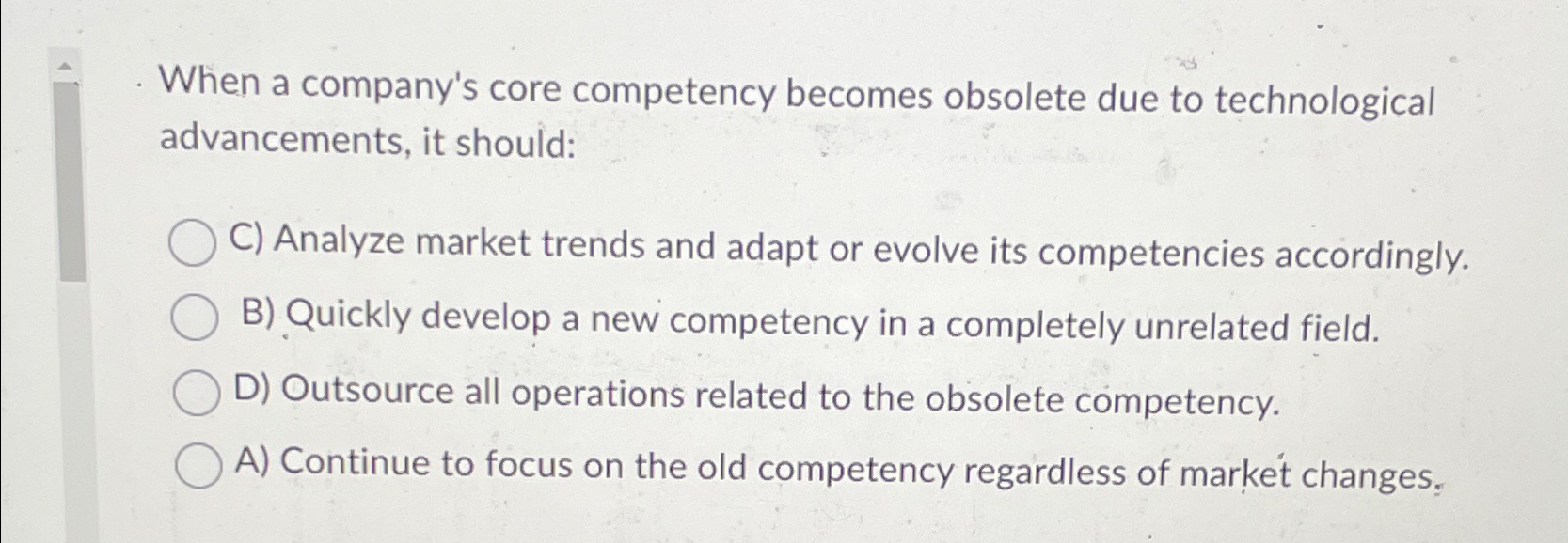  When a company's core competency becomes obsolete due to technological advancements,