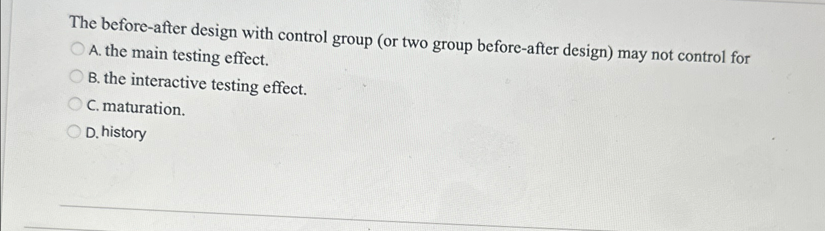  The before-after design with control group (or two group before-after design)