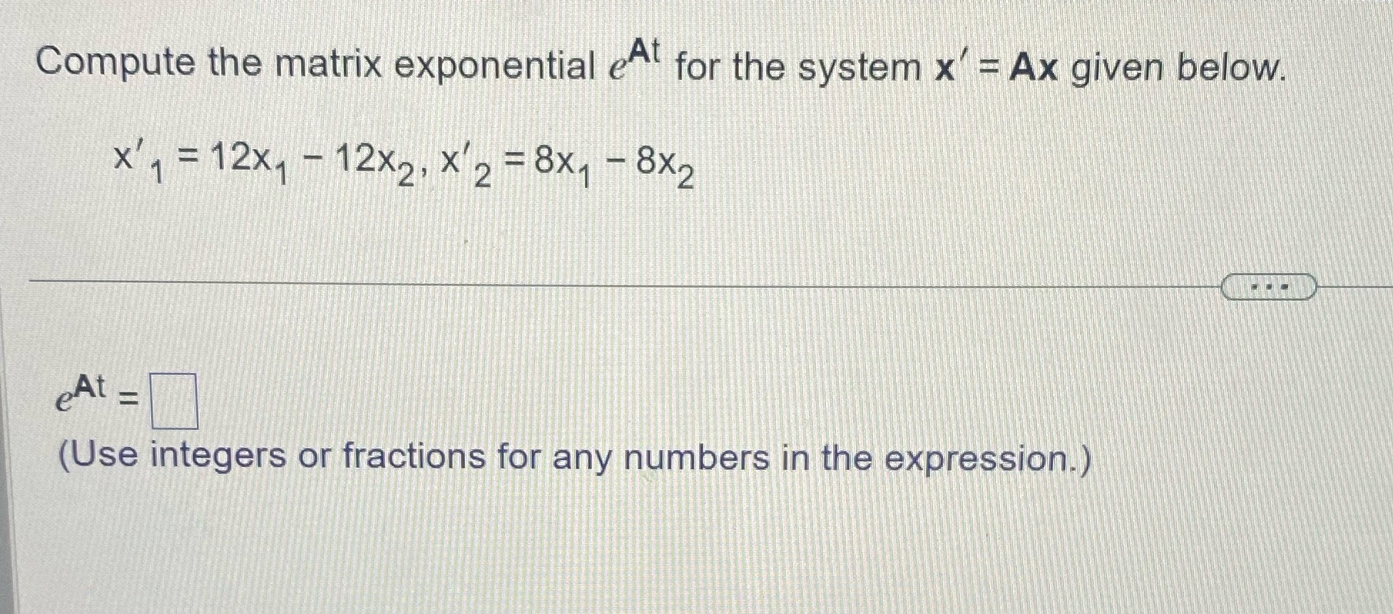 Could use some help thanks Compute the matrix exponential er for the