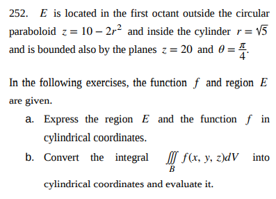 of the solid E are given in cylindrical coordinates. a. Express the