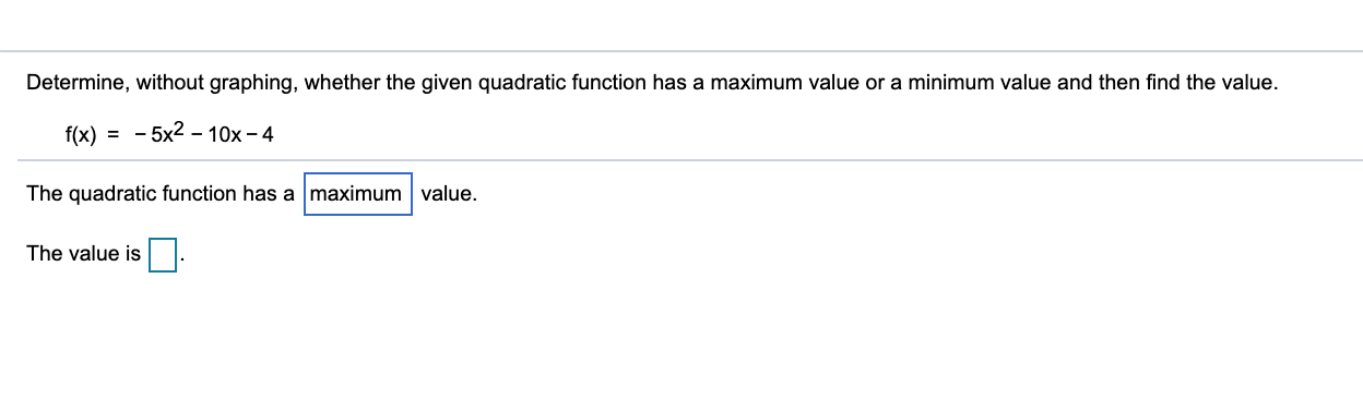 Please answer this question. Determine, without graphing, whether the given quadratic function