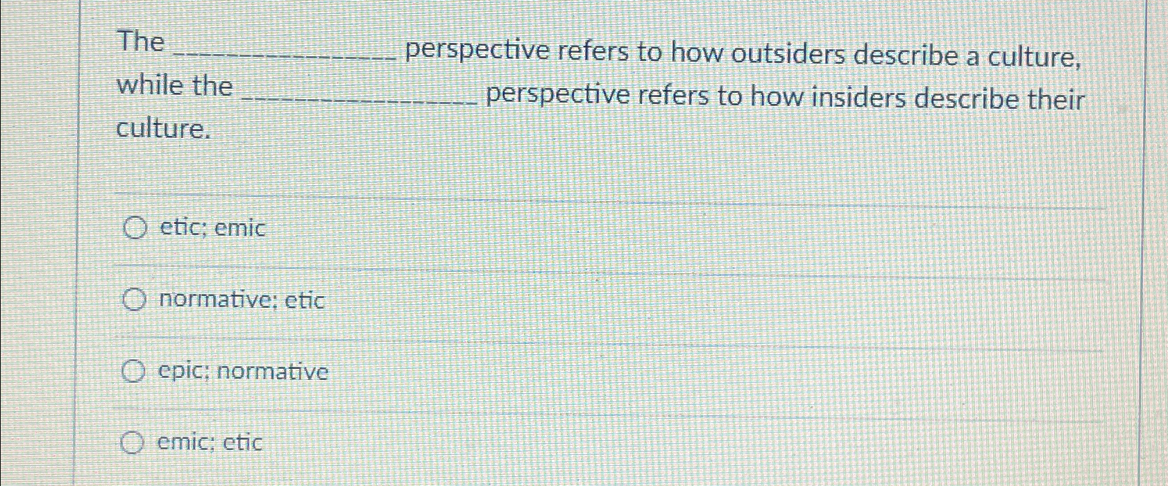  The ____ perspective refers to how outsiders describe a culture, while