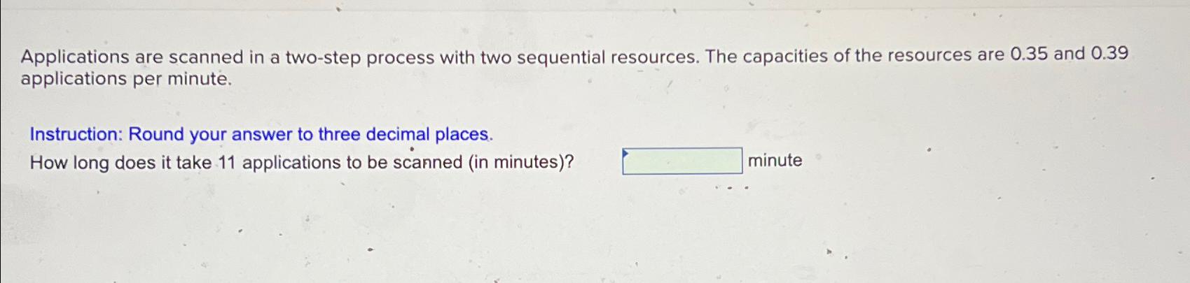 Applications are scanned in a two-step process with two sequential resources.