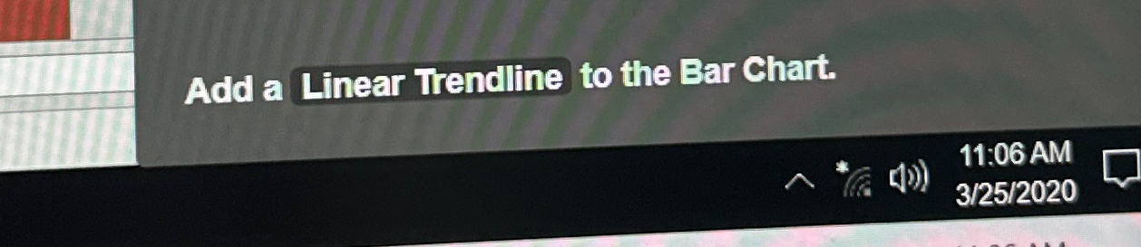  Add a Linear Trendline to the Bar Chart. 11:06AM 325?2020 