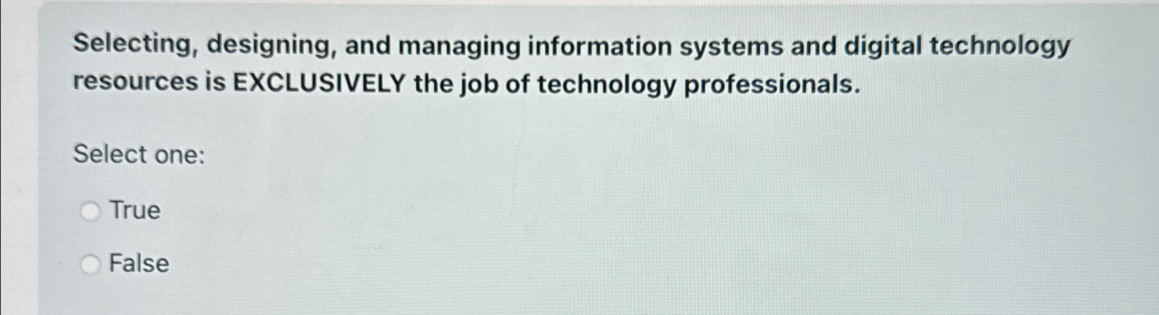  Selecting, designing, and managing information systems and digital technology resources is