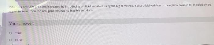 When an artificial problem is created by introducing artificial variables using the