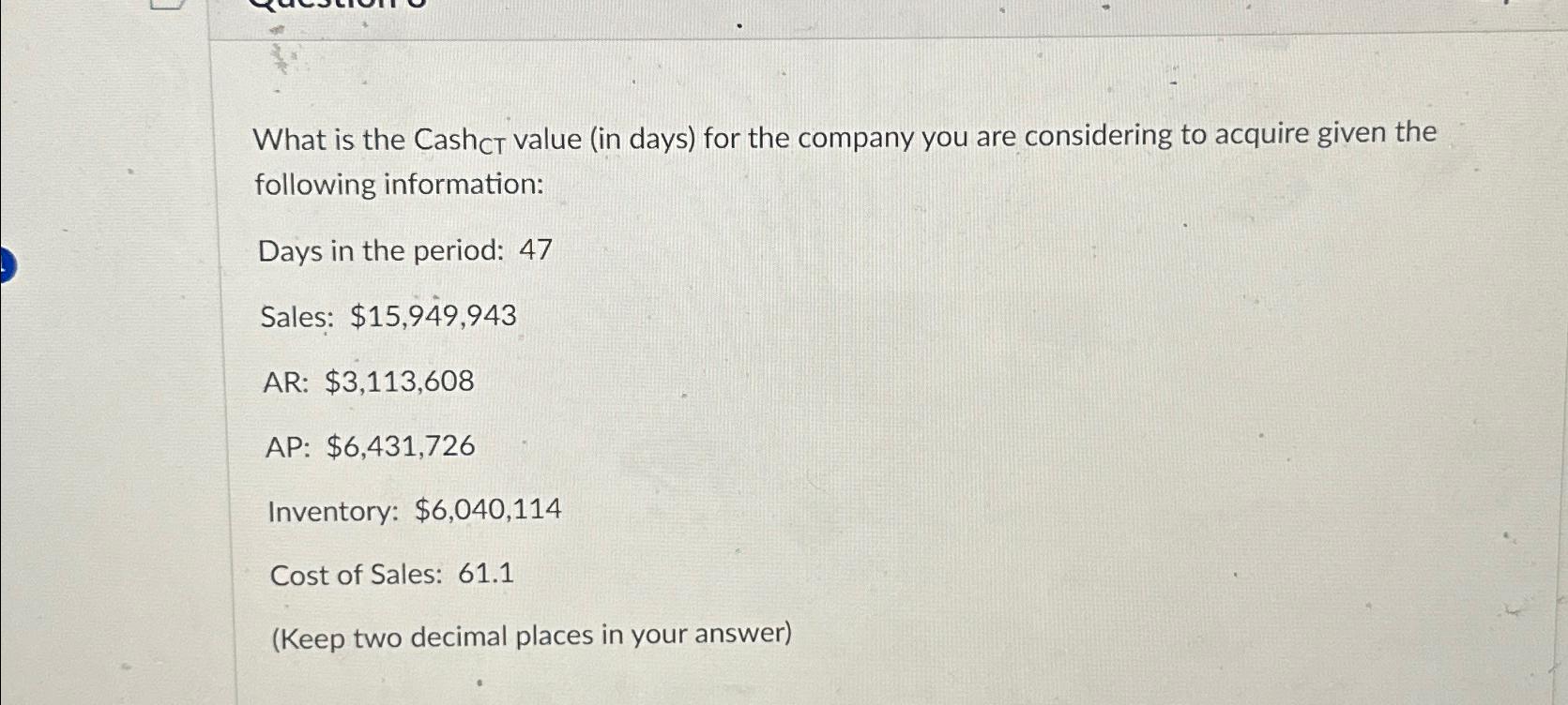  What is the Cash ?CT value (in days) for the company
