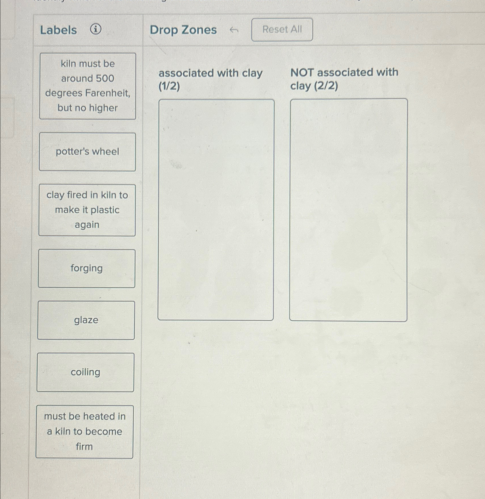  \table[[\table[[Labels (i)],[\table[[kiln must be],[around 500],[degrees Farenheit,],[but no higher]]],[\table[[potter's wheel],[(1/2)]]],[\table[[clay fired in